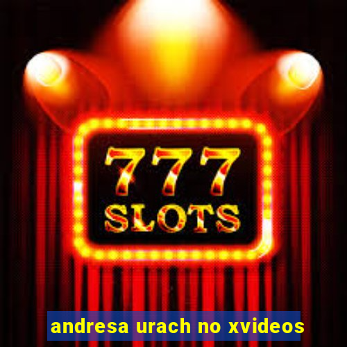 andresa urach no xvideos